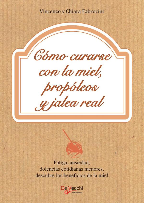 Cómo curarse con la miel, propóleos y jalea real