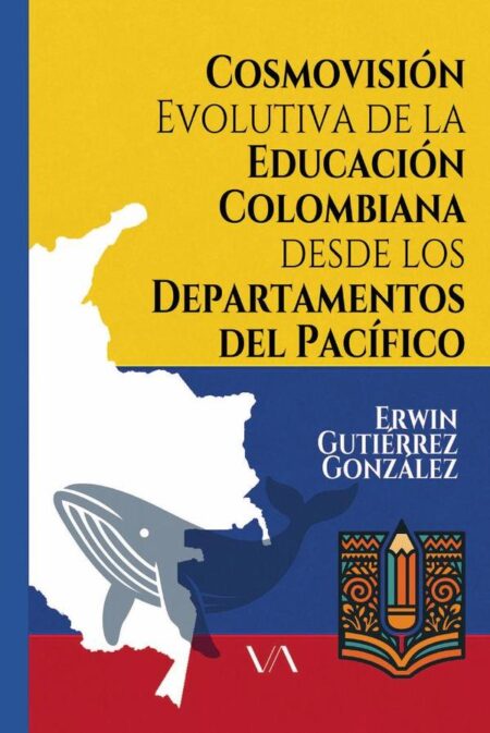 Cosmovisión evolutiva de la educación colombiana desde los departamentos del pacífico