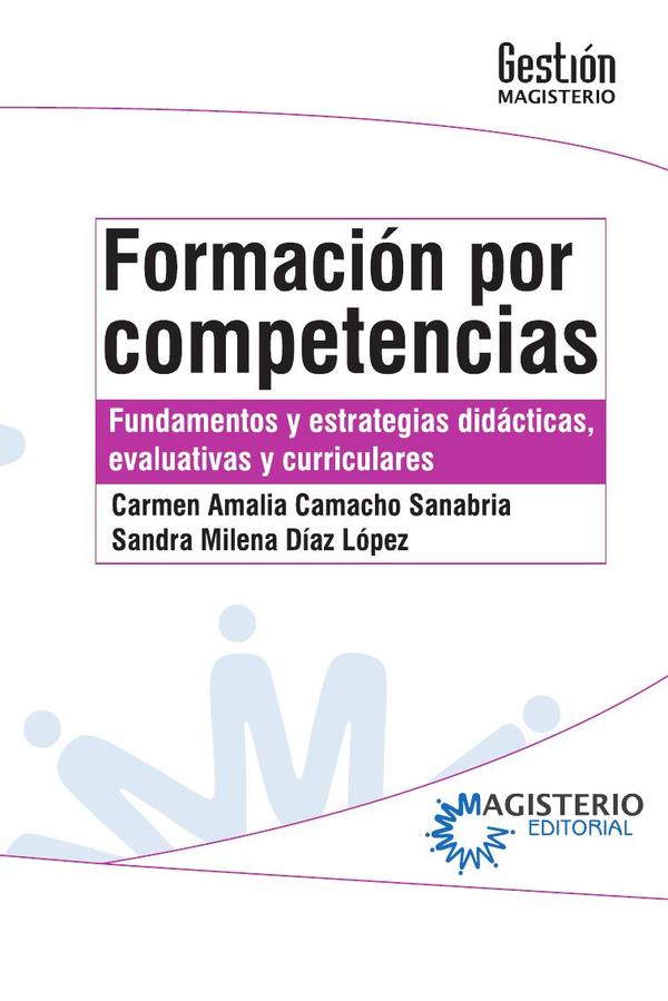 Formación por competencias:Fundamentos y estrategias didácticas, evaluativas y curriculares