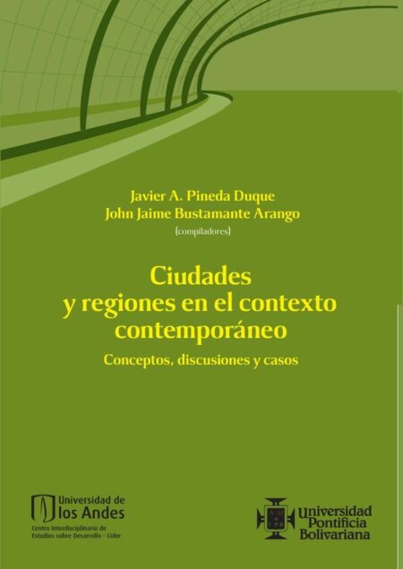 Ciudades y regiones en el contexto contemporáneo:Conceptos, discusiones y casos