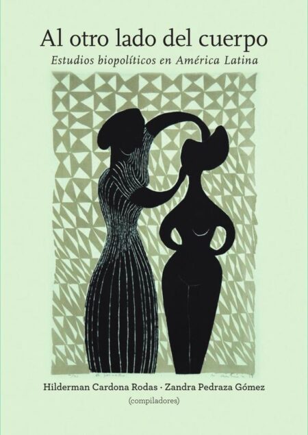 Al otro lado del cuerpo:Estudios biopolíticos en América Latina