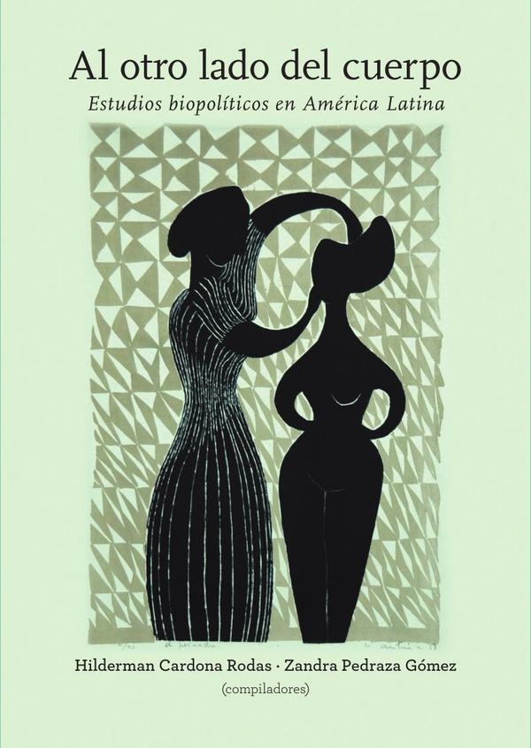 Al otro lado del cuerpo:Estudios biopolíticos en América Latina