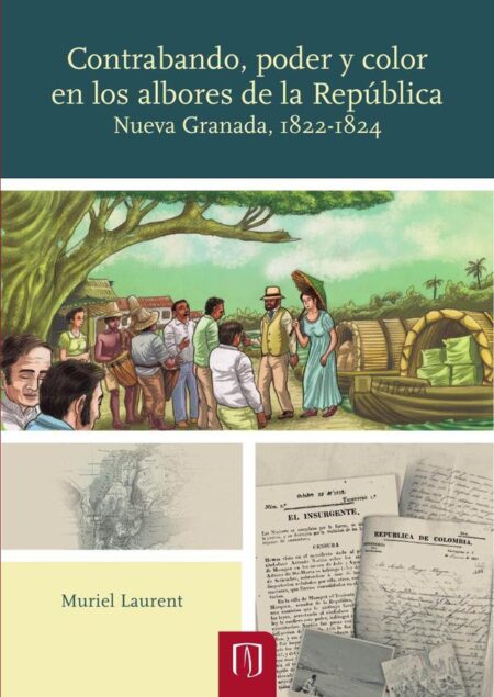 Contrabando, poder y color en los albores de la República::Nueva Granada, 1822-1824