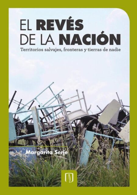 El revés de la nación:Territorios salvajes, fronteras y tierras de nadie