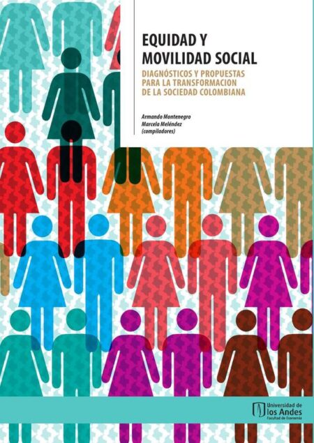 Equidad y movilidad social:Diagnósticos y propuestas para la transformación de la sociedad colombiana