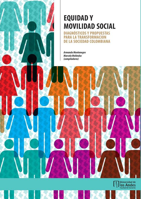 Equidad y movilidad social:Diagnósticos y propuestas para la transformación de la sociedad colombiana