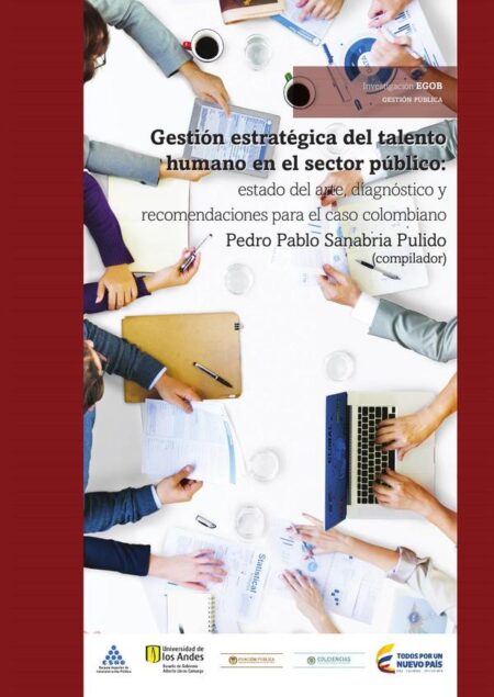Gestión estratégica del talento humano en el sector público:Estado del arte, diagnóstico y recomendaciones para el caso colombiano