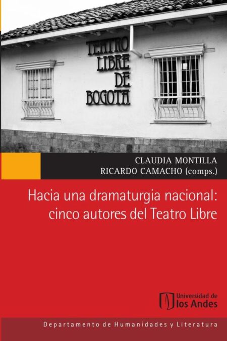 Hacia una dramaturgia nacional:Cinco autores del Teatro Libre
