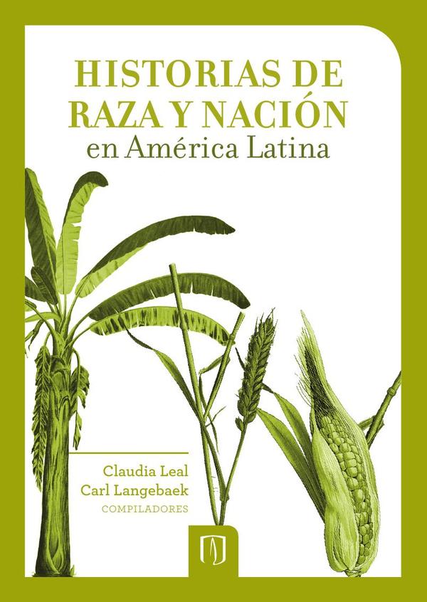 Historias de raza y nación en América Latina