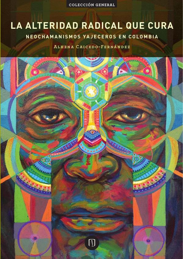 La alteridad radical que cura:Neochamanismo yajeceros en Colombia