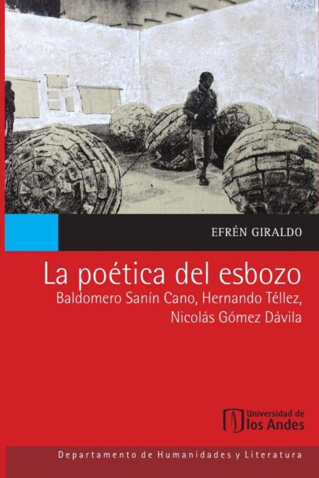 La poética del esbozo:Baldomero Sanín Cano, Hernando Téllez, Nicolás Gómez Dávila