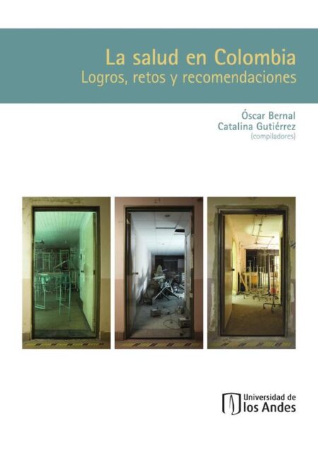 La salud en Colombia:Logros, retos y recomendaciones