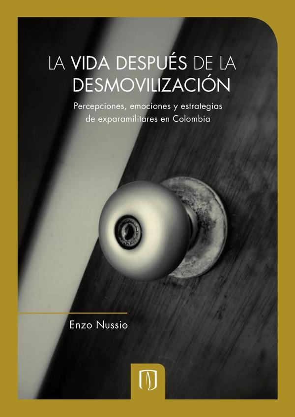La vida después de la desmovilización:Percepciones, emociones y estrategias de exparamilitares en Colombia