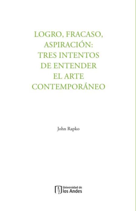 Logro, fracaso, aspiración:Tres intentos de entender el arte contemporáneo