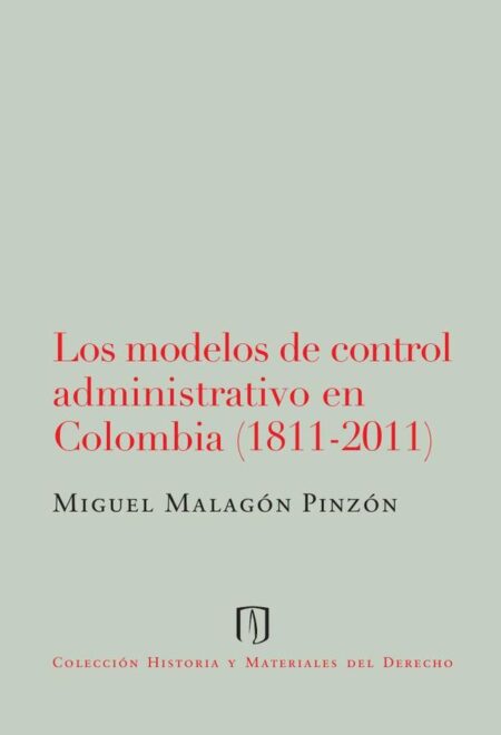Los modelos de control administrativo en Colombia (1811-2011)
