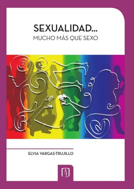 Sexualidad... mucho más que sexo:Una guía para mantener una sexualidad saludable