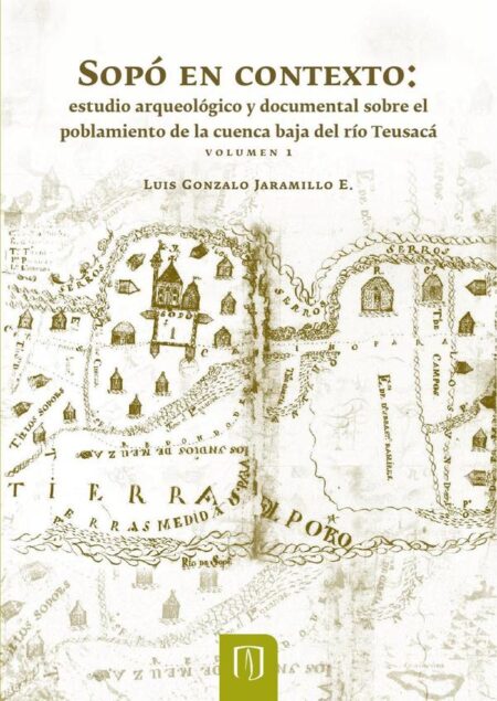 Sopó en contexto:Estudio arqueológico y documental sobre el poblamiento de la cuenca baja del río Teusacá