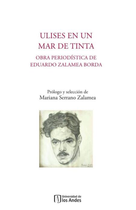 Ulises en un mar de tinta:Obra periodística de Eduardo Zalamea Borda