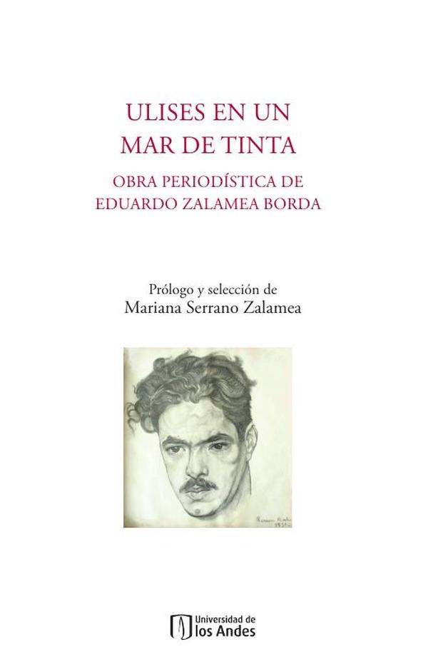 Ulises en un mar de tinta:Obra periodística de Eduardo Zalamea Borda