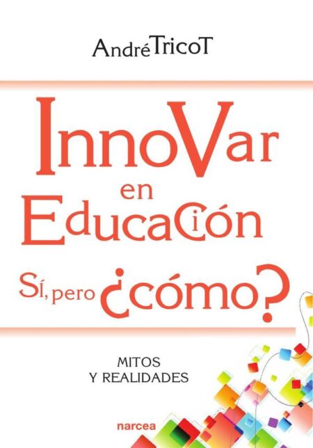 Innovar en educación. Sí, pero ¿cómo?:Mitos y realidades