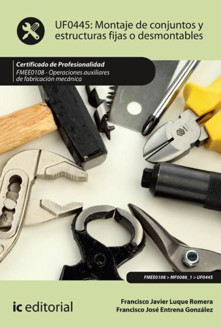 Montaje de conjuntos y estructuras fijas o desmontables. FMEE0108 - Operaciones auxiliares de fabricación mecánica