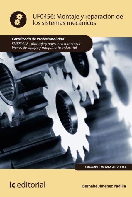 Montaje y reparación de los sistemas mecánicos. FMEE0208 - Montaje y puesta en marcha de bienes de equipo y maquinaria industrial
