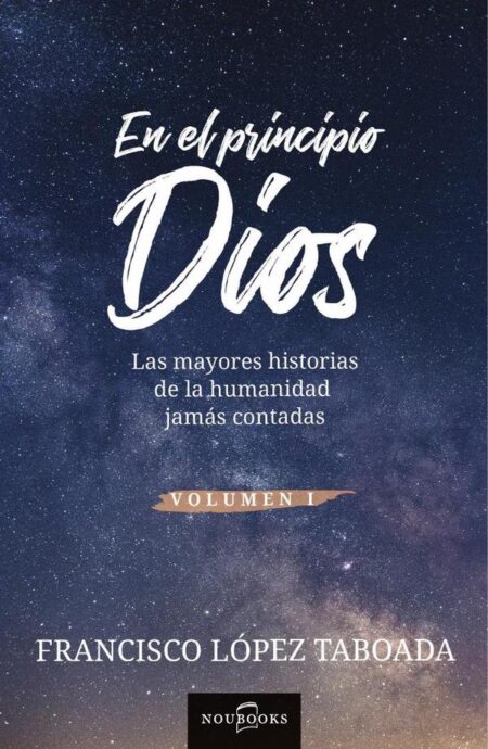 En el principio Dios:Las mayores historias de la humanidad jamás contadas
