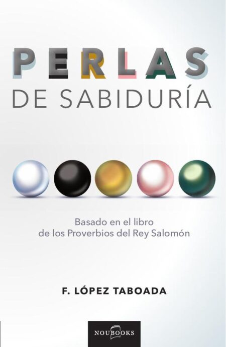 Perlas de sabiduría:Basado en el libro de los Proverbios del Rey Salomón