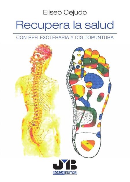 Recupera la salud.:Con Reflexoterapia y digitopuntura.
