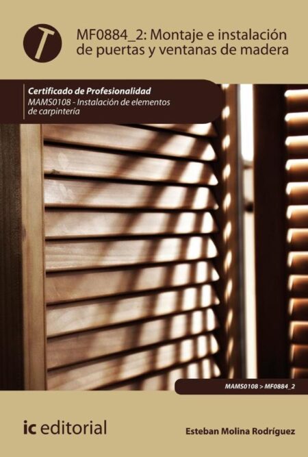 Montaje e instalación de puertas y ventanas de madera. MAMS0108 - Instalación de elementos de Carpintería