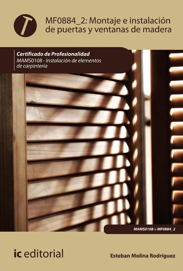 Montaje e instalación de puertas y ventanas de madera. MAMS0108 - Instalación de elementos de Carpintería