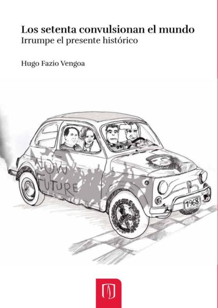 Los setenta convulsionan el mundo:Irrumpe el presente histórico