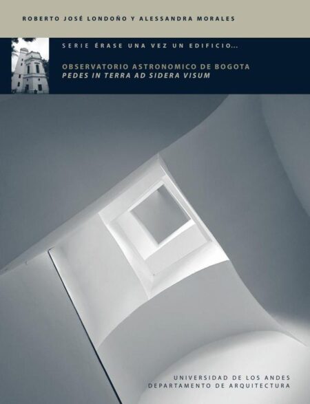 Observatorio Astronómico de Bogotá:Pedes in terra ad sidera visum