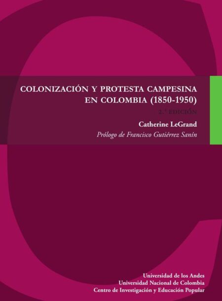 Colonización y protesta campesina en Colombia (1850-1950)