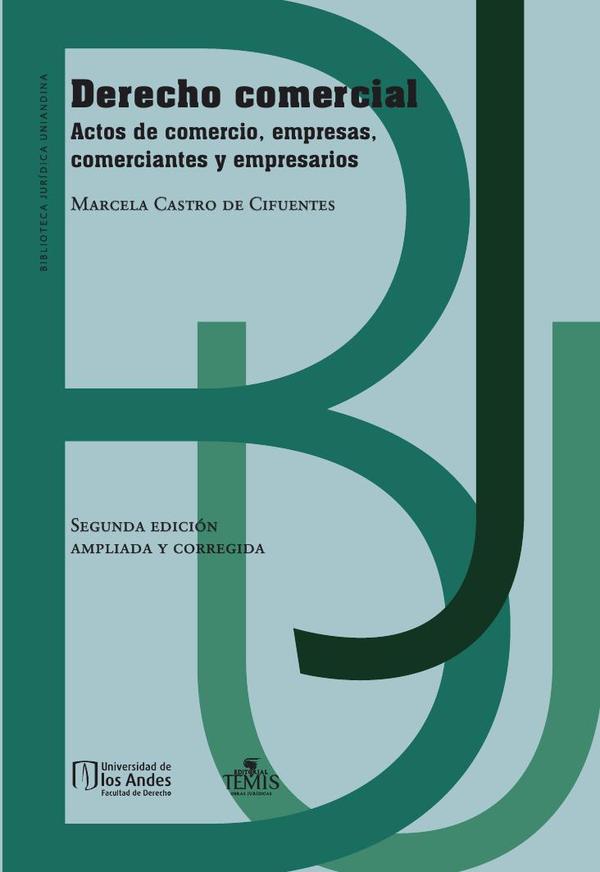 Derecho Comercial:Actos de comercio, empresas, comerciantes y empresarios (Segunda edición. Ampliada y corregida)