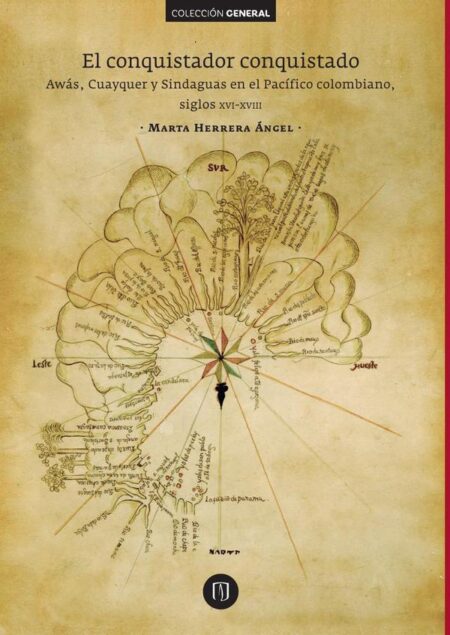 El conquistador conquistado:Awás, Cuayquer y Sindaguas en el Pacífico colombiano, siglos XVI-XVIII