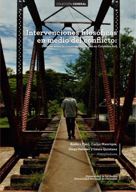 Intervenciones filosóficas en medio del conflicto:Debates sobre la construcción de paz en Colombia hoy