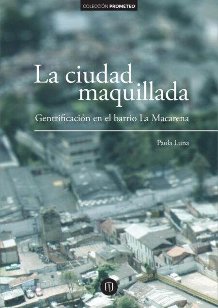 La ciudad maquillada::Gentrificación en el barrio La Macarena