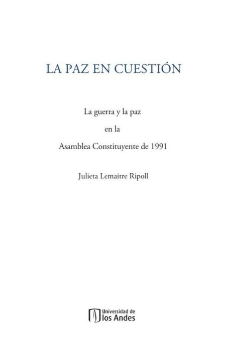 La paz en cuestión:La guerra y la paz en la asamblea constituyente de 1991