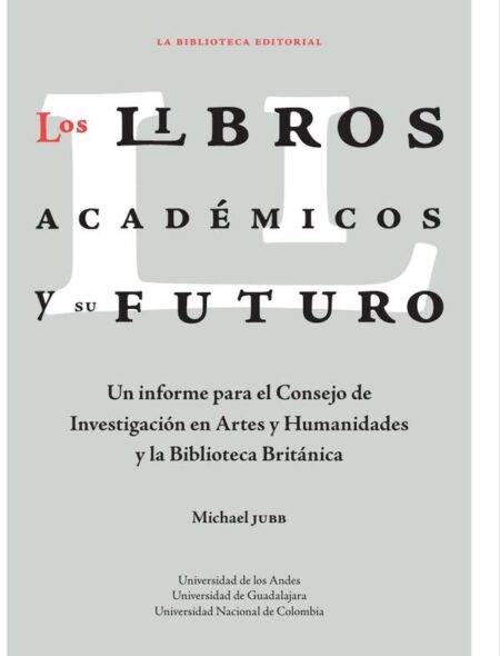 Los libros académicos y su futuro:Un informe para el Consejo de Investigación en Artes y Humanidades y la Biblioteca Británica