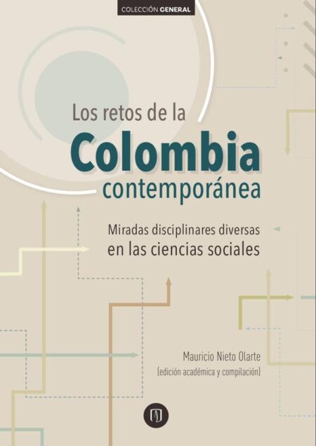 Los retos de la Colombia contemporánea:Miradas disciplinares diversas en las ciencias sociales