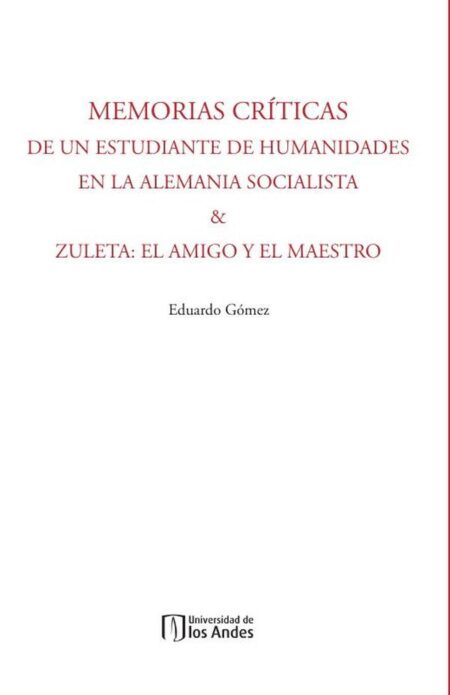 Memorias Críticas de un estudiante de humanidades en la Alemania Socialista & Zuleta:El amigo y el maestro