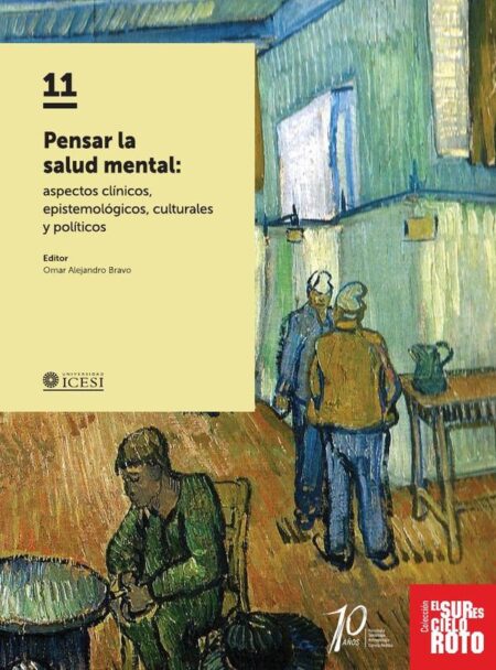 Pensar la salud mental:Aspectos clínicos, epistemológicos, culturales y políticos