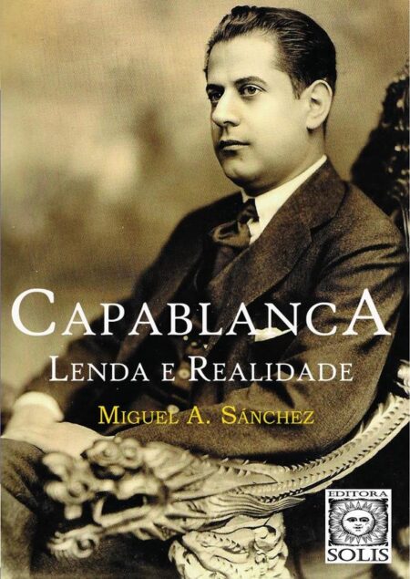 Capablanca, Lenda e Realidade