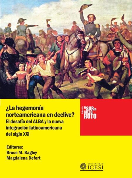 ¿La hegemonía norteamericana en declive?:El desafío del ALBA y la nueva integración latinoamericana del siglo XXI