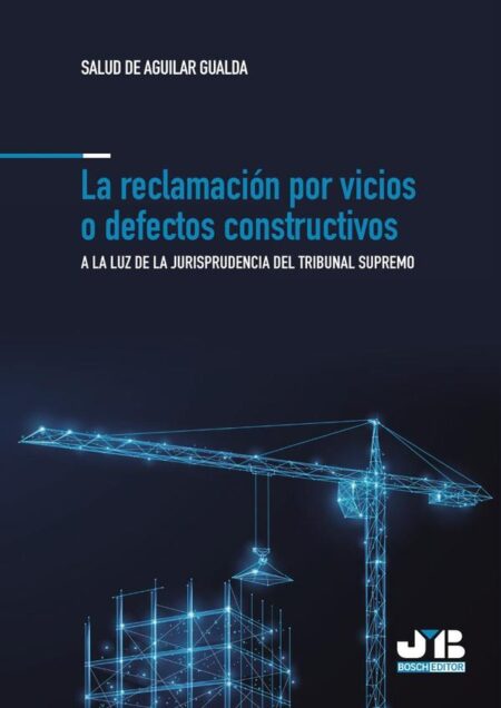 La reclamación por vicios o defectos constructivos.:A la luz de la Jurisprudencia del Tribunal Supremo.
