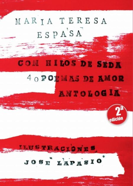 Con hilos de seda. 40 poemas de amor:Antología de Teresa Espasa