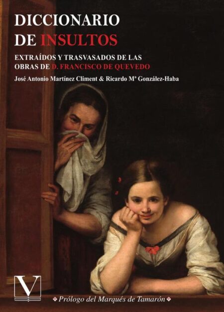 Diccionario de insultos o Breviario de pullas o Vademécum de términos arrojadizos:Extraídos y trasvasados de las obras de D. Francisco de Quevedo