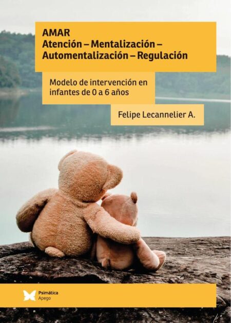AMAR: Atención – Mentalización – Automentalización - Regulación:Modelo de intervención en infantes de 0 a 6 años