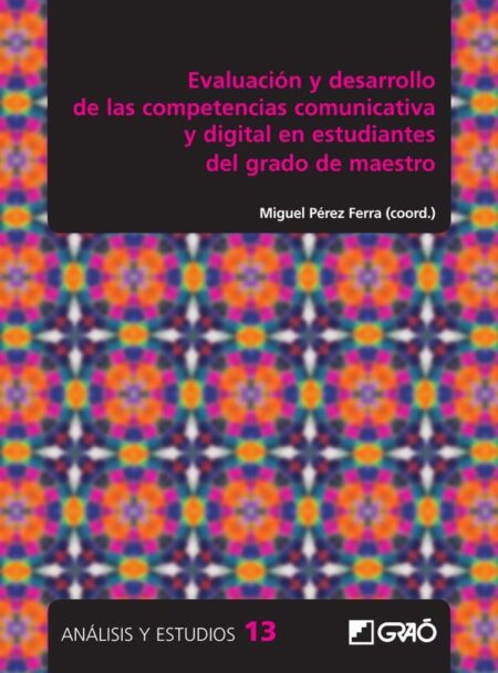 Evaluación y desarrollo de las competencias comunicativa y digital en estudiantes del grado de maestro